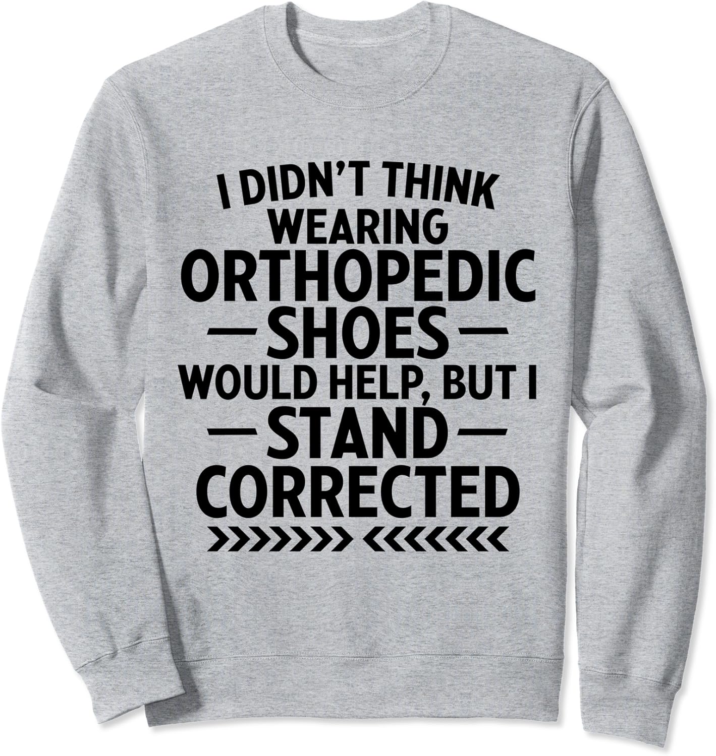 Funny Orthopedic Shoes Quote Stand Corrected Dad Joke Pun